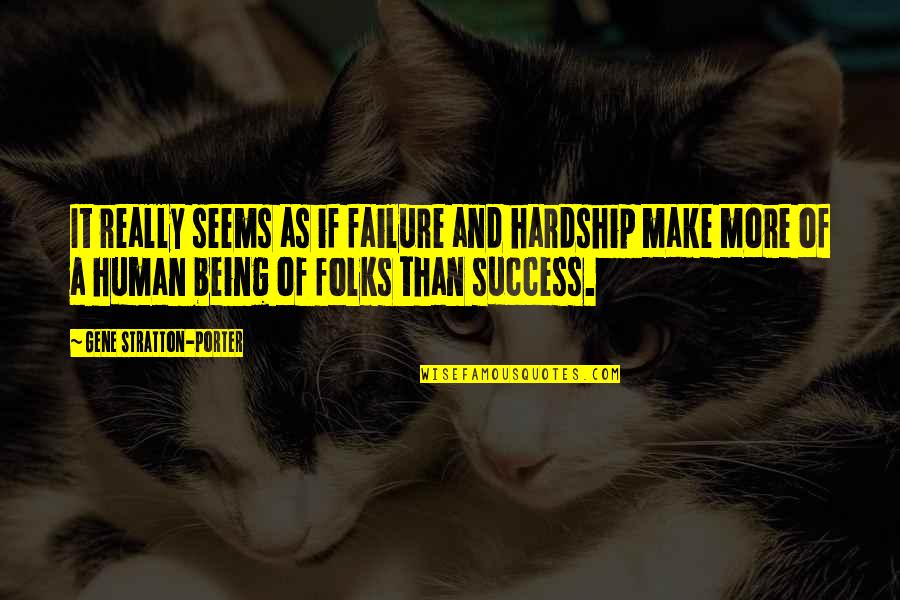 Keyserling Quotes By Gene Stratton-Porter: It really seems as if failure and hardship