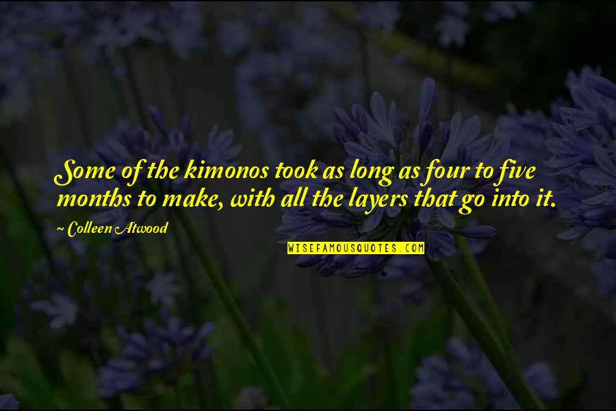 Keyshawn Whitehorse Quotes By Colleen Atwood: Some of the kimonos took as long as Keyshawn Whitehorse Quotes By Colleen Atwood: Some of the kimonos took as long as