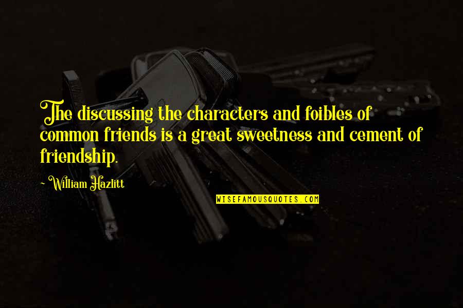 Keystone Species Quotes By William Hazlitt: The discussing the characters and foibles of common Keystone Species Quotes By William Hazlitt: The discussing the characters and foibles of common