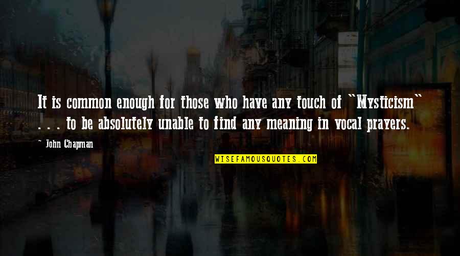 Keyvan Ferferi Quotes By John Chapman: It is common enough for those who have
