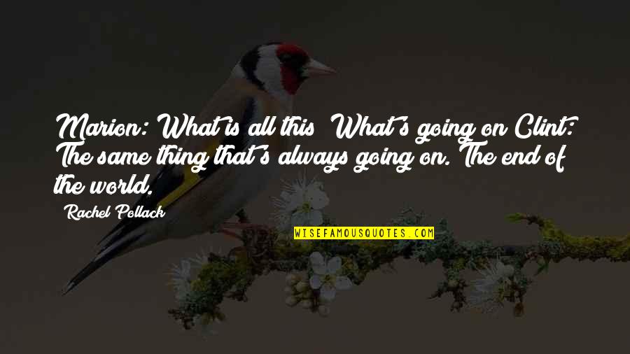 Keywood Animal Clinic Abingdon Quotes By Rachel Pollack: Marion: What is all this? What's going on?Clint: