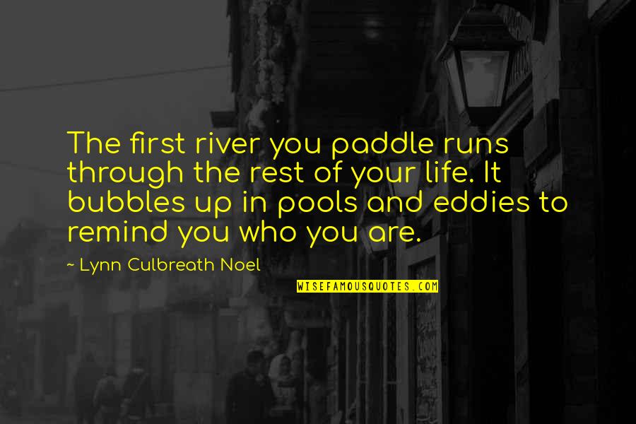 Keywords Quotes By Lynn Culbreath Noel: The first river you paddle runs through the