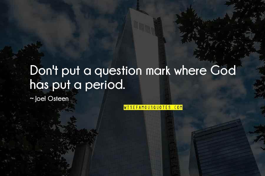 Keyworth Leisure Quotes By Joel Osteen: Don't put a question mark where God has Keyworth Leisure Quotes By Joel Osteen: Don't put a question mark where God has