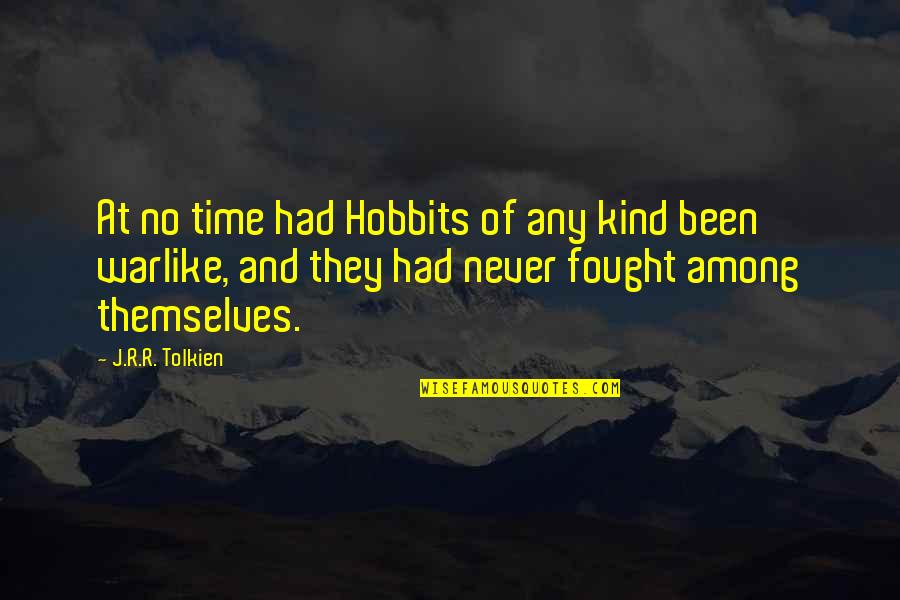Kezber Quotes By J.R.R. Tolkien: At no time had Hobbits of any kind