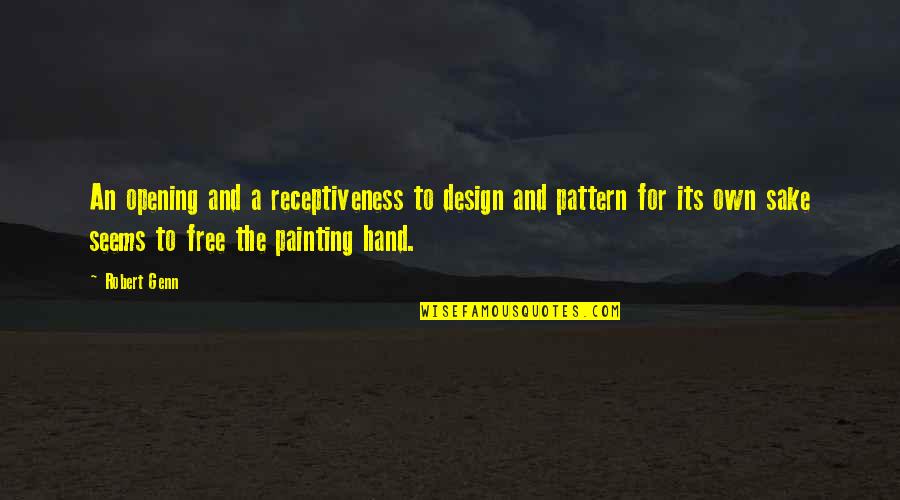 Kezele Dds Quotes By Robert Genn: An opening and a receptiveness to design and