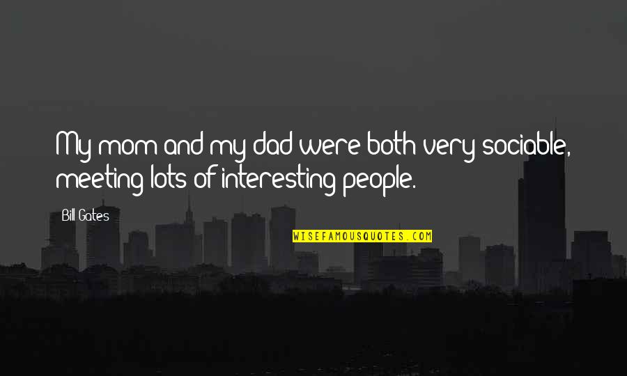 Kezia Keeble Quotes By Bill Gates: My mom and my dad were both very