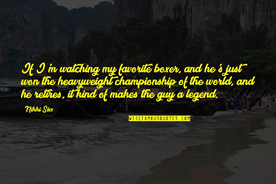 Kezzy B Quotes By Nikki Sixx: If I'm watching my favorite boxer, and he's