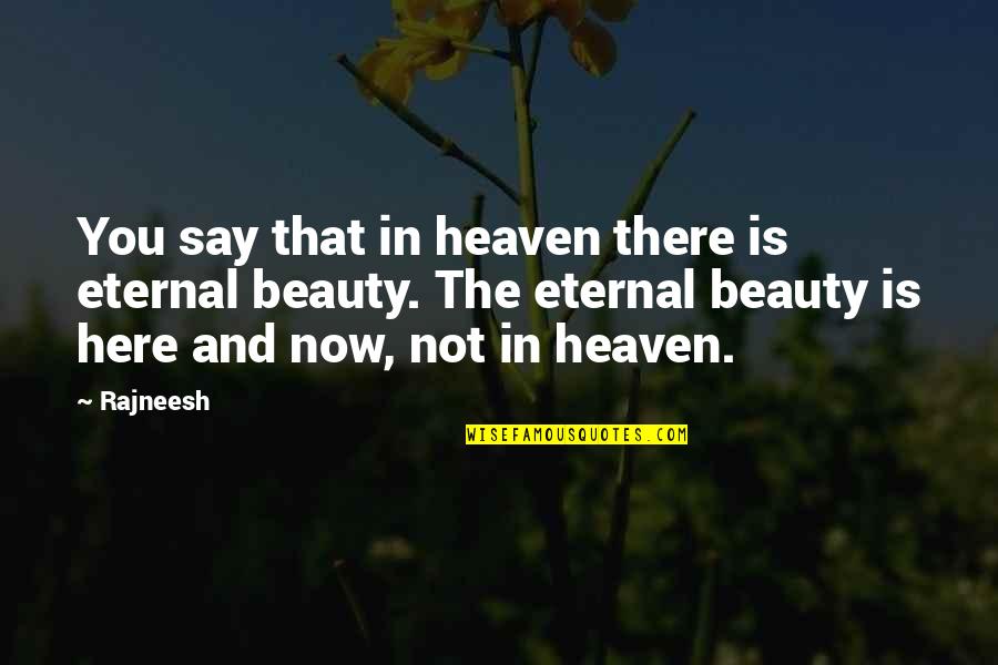 Kezzy B Quotes By Rajneesh: You say that in heaven there is eternal