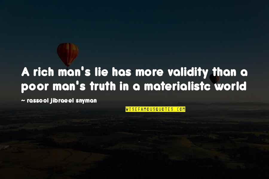 Kezzy B Quotes By Rassool Jibraeel Snyman: A rich man's lie has more validity than