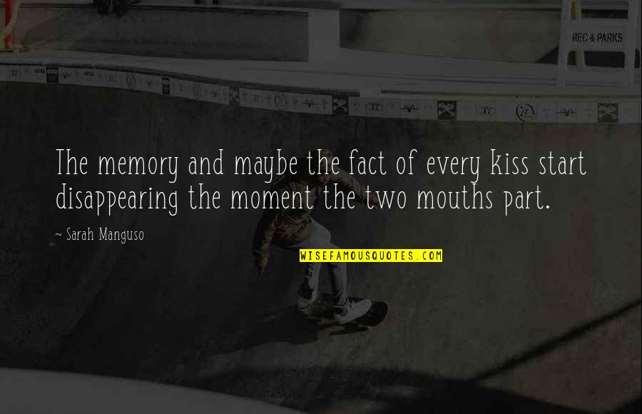 Kf2 Hans Quotes By Sarah Manguso: The memory and maybe the fact of every Kf2 Hans Quotes By Sarah Manguso: The memory and maybe the fact of every