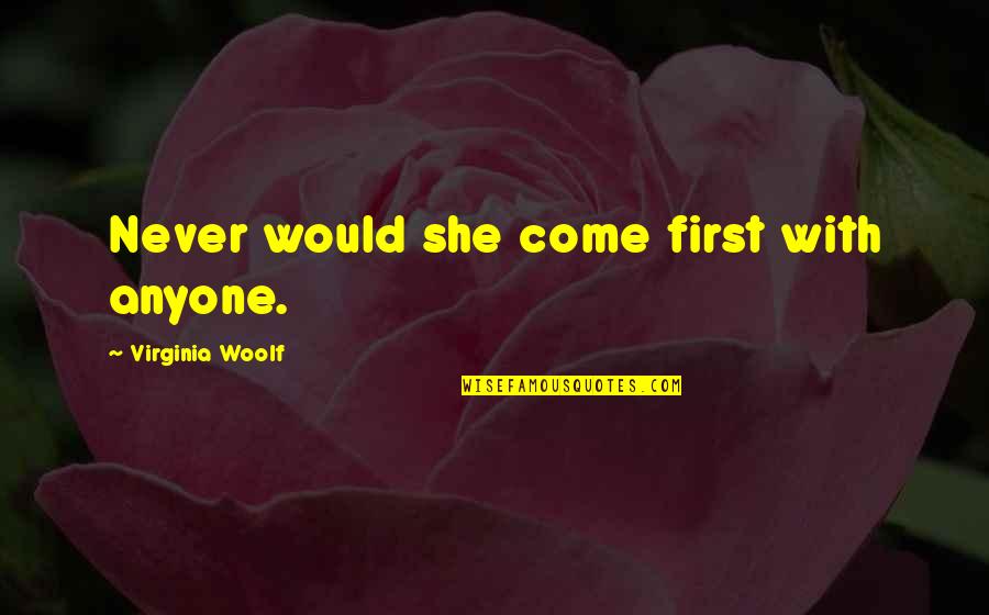 Kfb Insurance Quotes By Virginia Woolf: Never would she come first with anyone. Kfb Insurance Quotes By Virginia Woolf: Never would she come first with anyone.