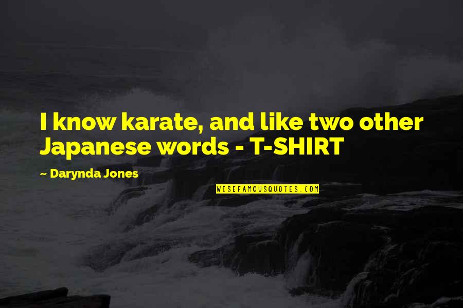 Kfc Krushers Quotes By Darynda Jones: I know karate, and like two other Japanese