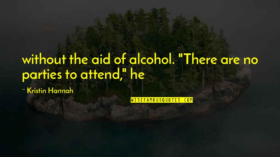 Kfcs22evms8 Quotes By Kristin Hannah: without the aid of alcohol. "There are no