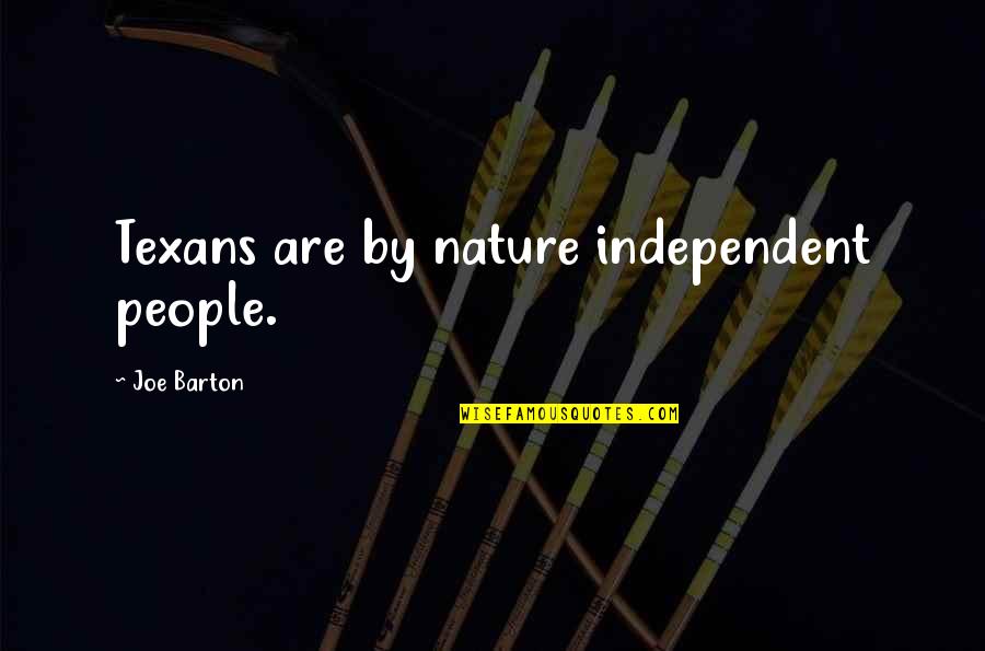 Kfoury Funeral Home Quotes By Joe Barton: Texans are by nature independent people.