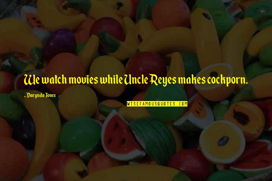 Kftlc Quotes By Darynda Jones: We watch movies while Uncle Reyes makes cockporn. Kftlc Quotes By Darynda Jones: We watch movies while Uncle Reyes makes cockporn.