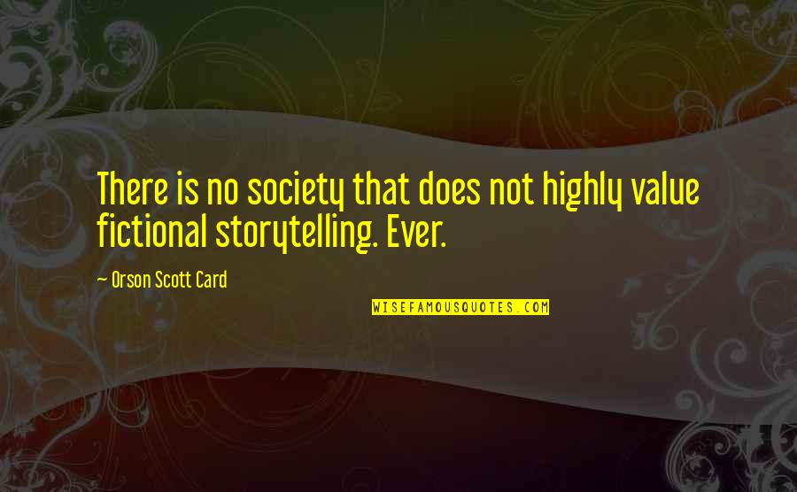 Kgs Electronics Quotes By Orson Scott Card: There is no society that does not highly Kgs Electronics Quotes By Orson Scott Card: There is no society that does not highly