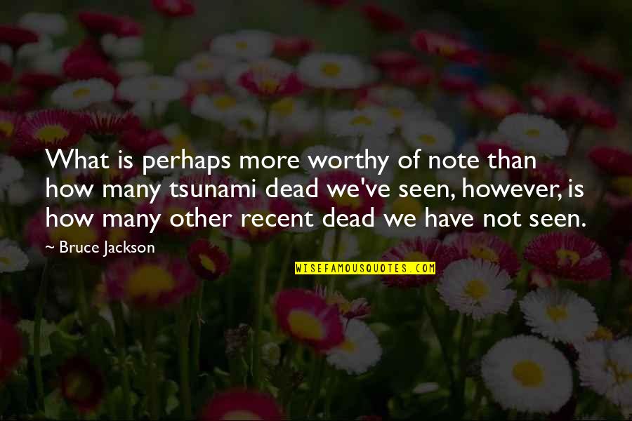 Kh Ventus Quotes By Bruce Jackson: What is perhaps more worthy of note than