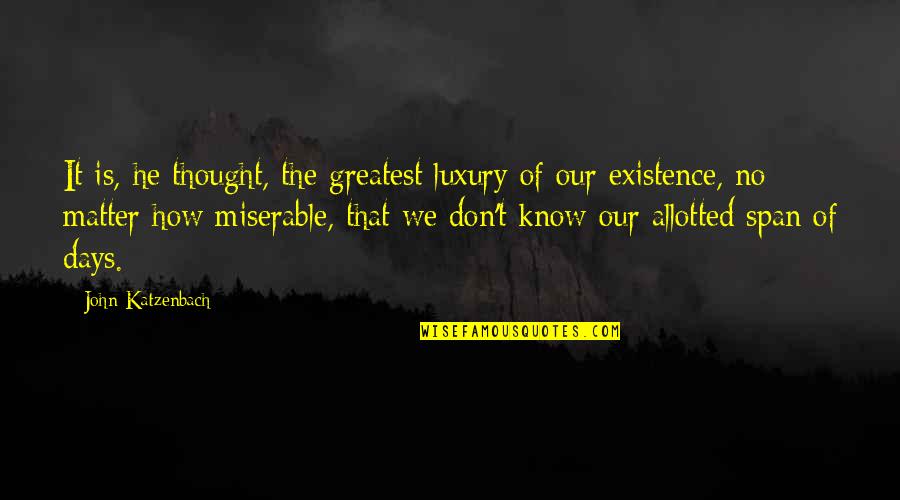 Kh1 Riku Quotes By John Katzenbach: It is, he thought, the greatest luxury of Kh1 Riku Quotes By John Katzenbach: It is, he thought, the greatest luxury of