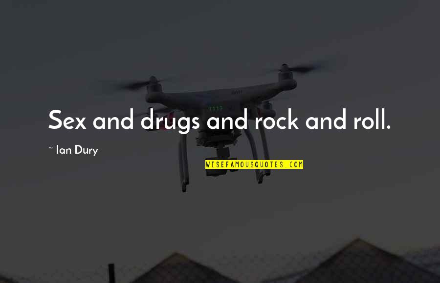 Khabi Khushi Khabi Gham Quotes By Ian Dury: Sex and drugs and rock and roll. Khabi Khushi Khabi Gham Quotes By Ian Dury: Sex and drugs and rock and roll.