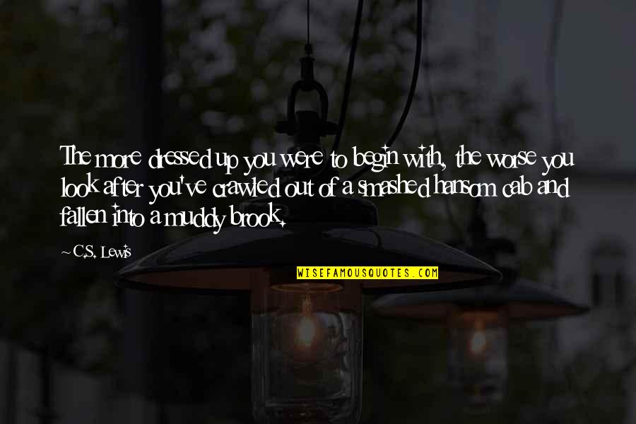 Khachatrian Law Quotes By C.S. Lewis: The more dressed up you were to begin Khachatrian Law Quotes By C.S. Lewis: The more dressed up you were to begin