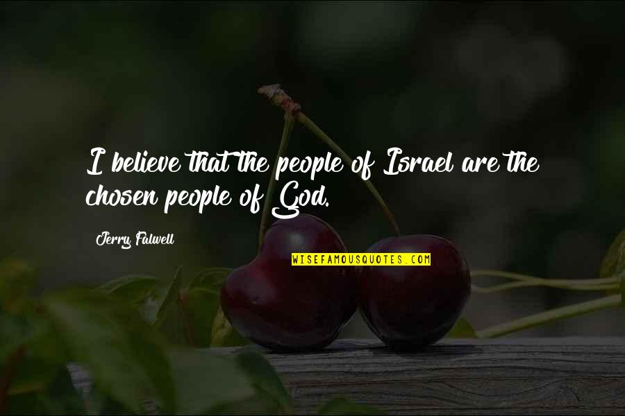 Khachekji Quotes By Jerry Falwell: I believe that the people of Israel are