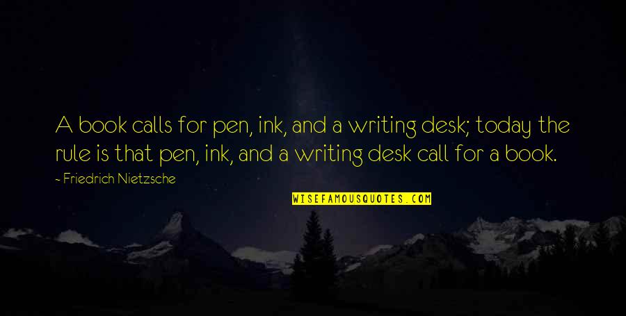 Khachikyan Origin Quotes By Friedrich Nietzsche: A book calls for pen, ink, and a