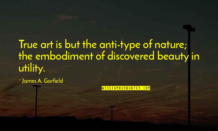 Khadaffi Quotes By James A. Garfield: True art is but the anti-type of nature; Khadaffi Quotes By James A. Garfield: True art is but the anti-type of nature;