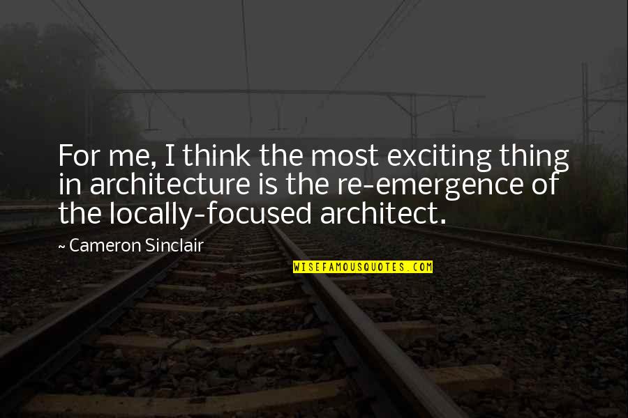 Khadai Quotes By Cameron Sinclair: For me, I think the most exciting thing Khadai Quotes By Cameron Sinclair: For me, I think the most exciting thing