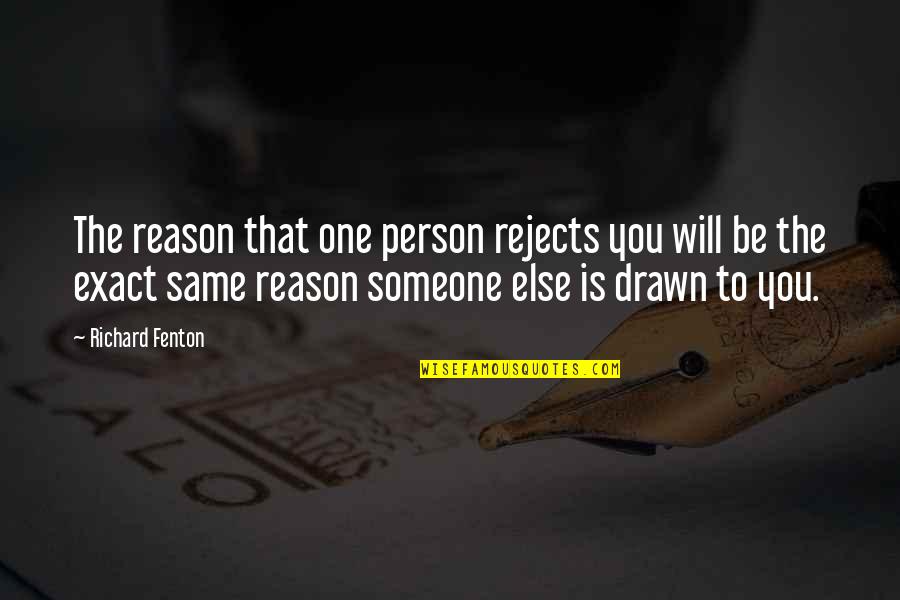 Khadai Quotes By Richard Fenton: The reason that one person rejects you will Khadai Quotes By Richard Fenton: The reason that one person rejects you will
