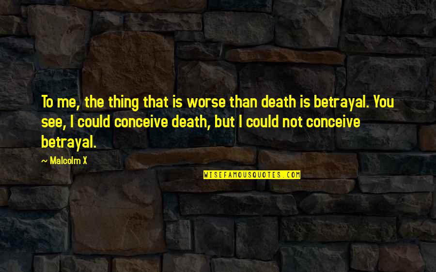 Khadakwasla Reservoir Quotes By Malcolm X: To me, the thing that is worse than Khadakwasla Reservoir Quotes By Malcolm X: To me, the thing that is worse than
