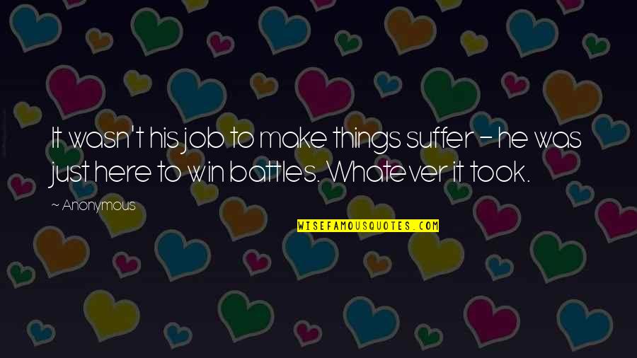 Khadar Iyo Quotes By Anonymous: It wasn't his job to make things suffer Khadar Iyo Quotes By Anonymous: It wasn't his job to make things suffer