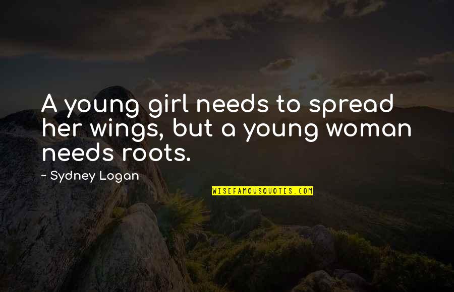 Khaddar Homespun Quotes By Sydney Logan: A young girl needs to spread her wings,