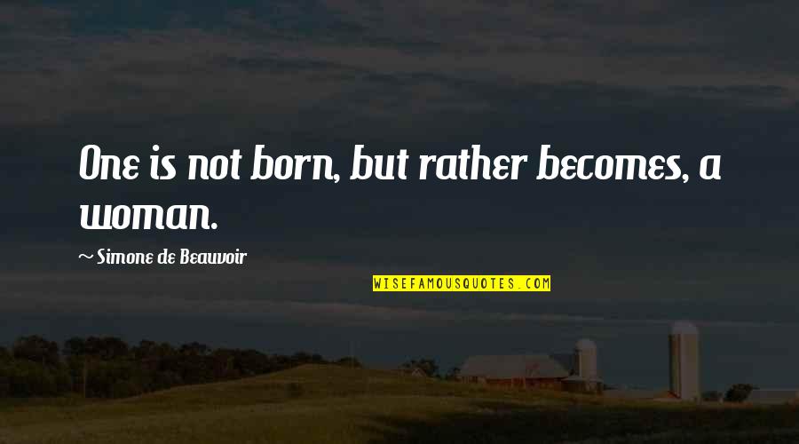 Khademi Saieh Quotes By Simone De Beauvoir: One is not born, but rather becomes, a
