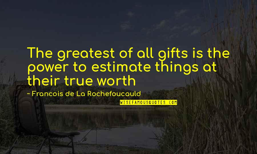 Khadijah Quotes By Francois De La Rochefoucauld: The greatest of all gifts is the power