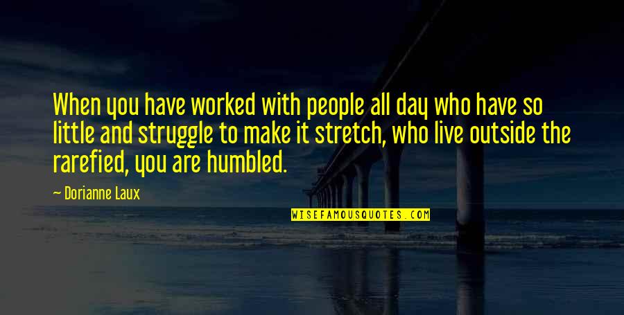Khadijat Sanni Quotes By Dorianne Laux: When you have worked with people all day Khadijat Sanni Quotes By Dorianne Laux: When you have worked with people all day