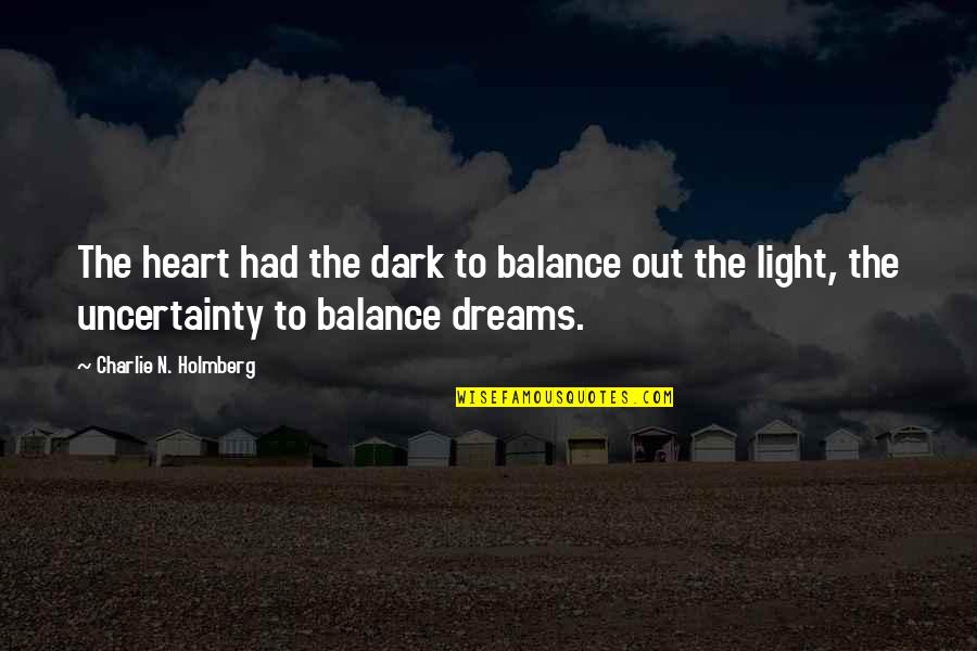 Khadijeh Quotes By Charlie N. Holmberg: The heart had the dark to balance out Khadijeh Quotes By Charlie N. Holmberg: The heart had the dark to balance out