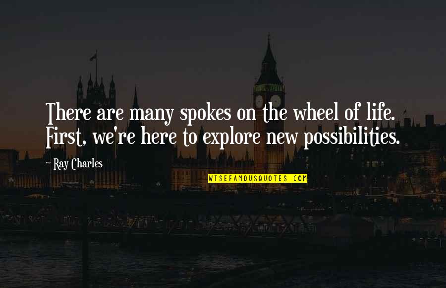 Khadra Silimo Quotes By Ray Charles: There are many spokes on the wheel of