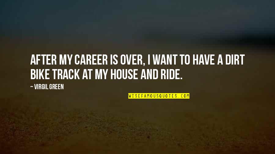 Khadra Silimo Quotes By Virgil Green: After my career is over, I want to