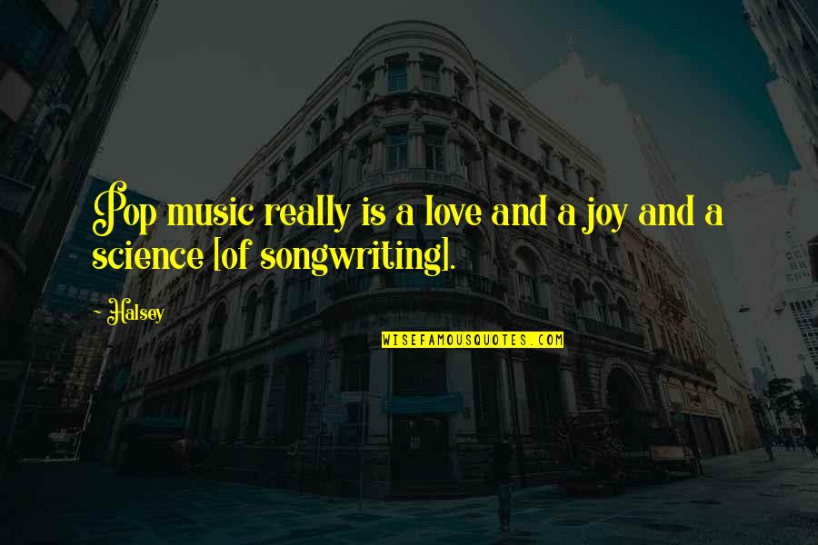 Khafif Henna Quotes By Halsey: Pop music really is a love and a