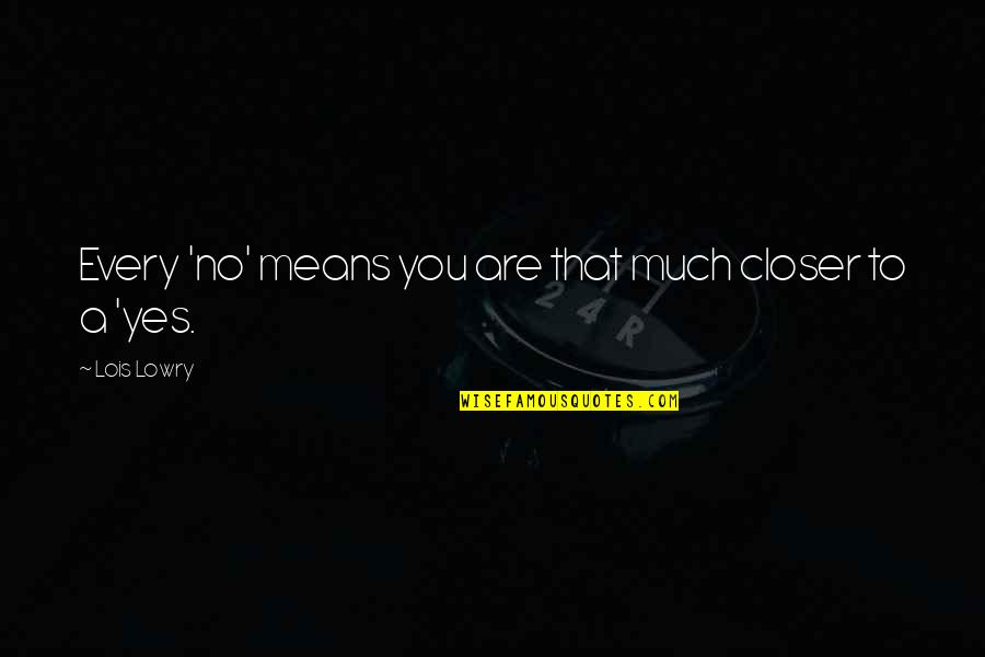 Khafif Henna Quotes By Lois Lowry: Every 'no' means you are that much closer Khafif Henna Quotes By Lois Lowry: Every 'no' means you are that much closer