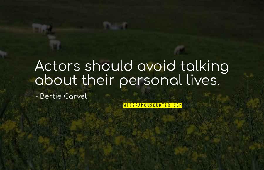 Khafra Written Quotes By Bertie Carvel: Actors should avoid talking about their personal lives. Khafra Written Quotes By Bertie Carvel: Actors should avoid talking about their personal lives.