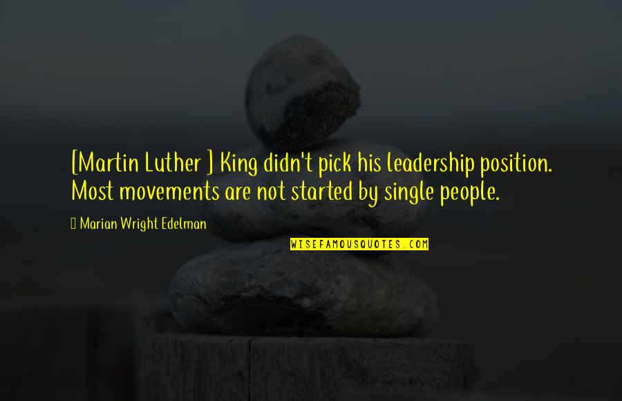 Khahn Acadmy Quotes By Marian Wright Edelman: [Martin Luther ] King didn't pick his leadership