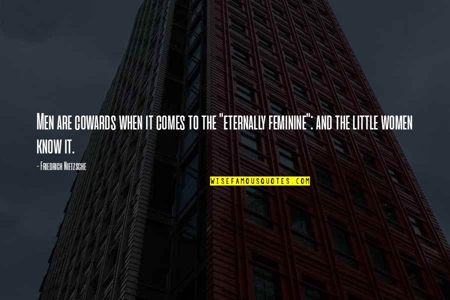 Khai Thue Quotes By Friedrich Nietzsche: Men are cowards when it comes to the Khai Thue Quotes By Friedrich Nietzsche: Men are cowards when it comes to the