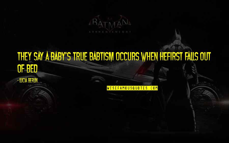 Khaing Mandalay Quotes By Lucia Berlin: they say a baby's true babtism occurs when