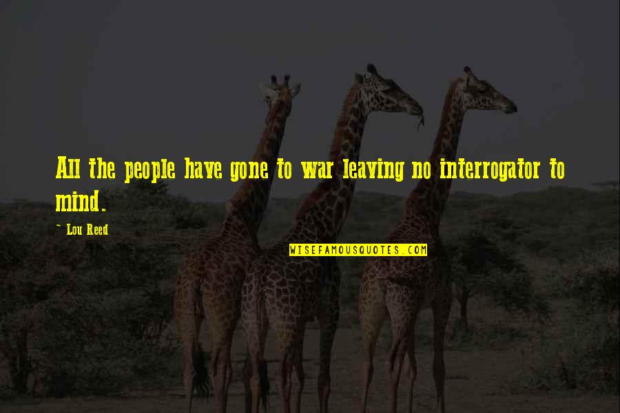 Khairallah Farhat Quotes By Lou Reed: All the people have gone to war leaving