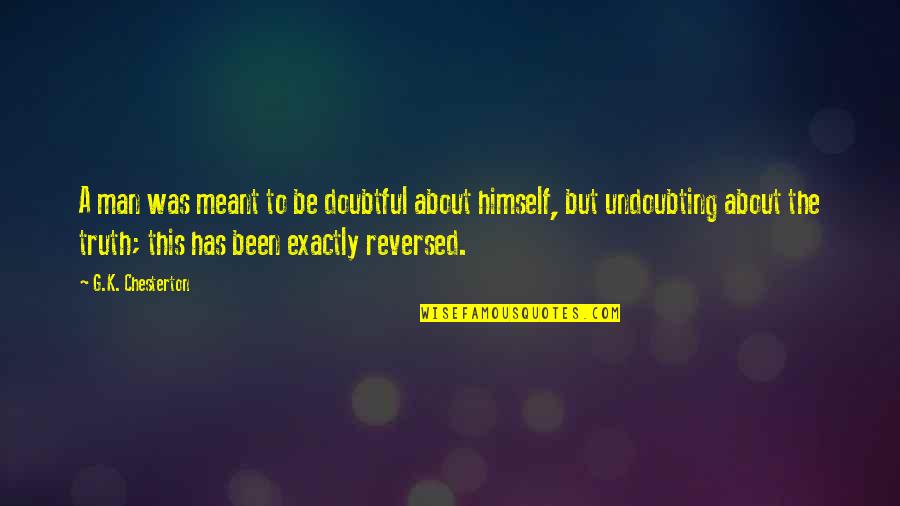 Khairil Amri Quotes By G.K. Chesterton: A man was meant to be doubtful about Khairil Amri Quotes By G.K. Chesterton: A man was meant to be doubtful about