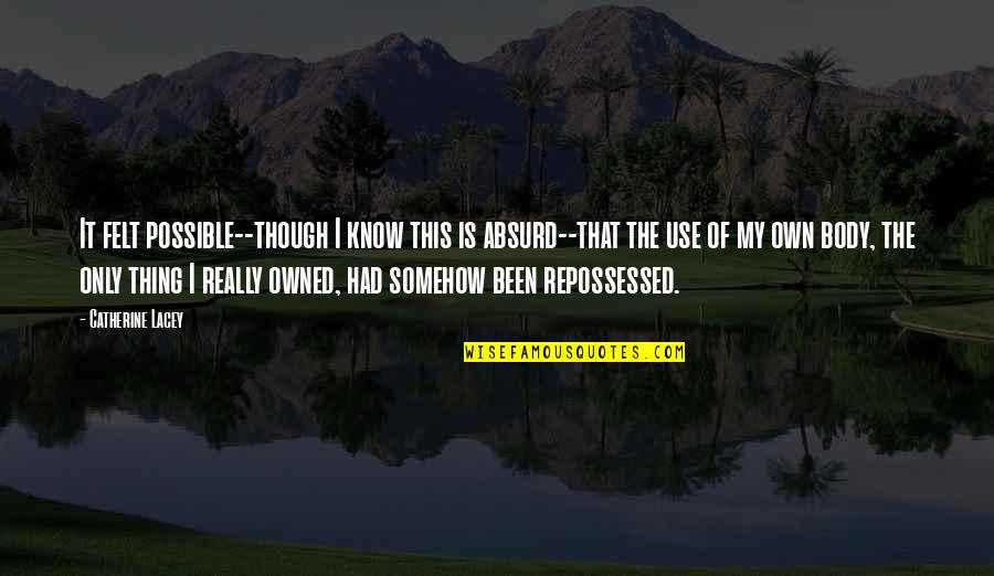 Khairlanji Massacre Quotes By Catherine Lacey: It felt possible--though I know this is absurd--that