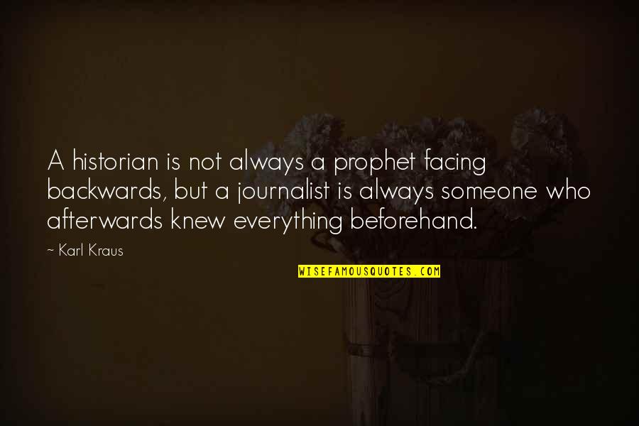 Khairy Jamaluddin Quotes By Karl Kraus: A historian is not always a prophet facing Khairy Jamaluddin Quotes By Karl Kraus: A historian is not always a prophet facing