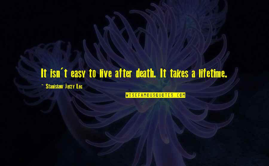 Khajehnouri Quotes By Stanislaw Jerzy Lec: It isn't easy to live after death. It Khajehnouri Quotes By Stanislaw Jerzy Lec: It isn't easy to live after death. It