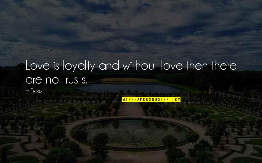 Khaki Green Quotes By Boss: Love is loyalty and without love then there